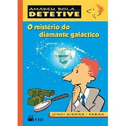 Livro O Mistério do Diamante Galáctico Coleção Amadeu Bola