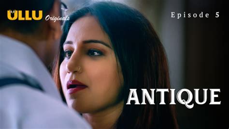 Antique Part 1 S01E05 2023 Desi Sexy Web Series Ullu Desi Sex