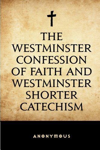 The Westminster Confession Of Faith And Westminster Shorter Catechism By Westminster Assembly