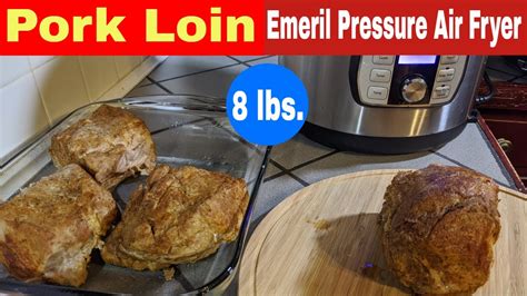 Giant Pork Loin Emeril Lagasse Pressure Air Fryer Recipe Youtube