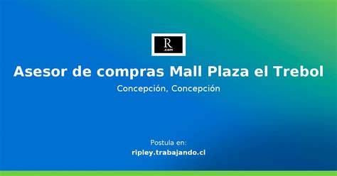 Asesor De Compras Mall Plaza El Trebol Oferta De Trabajo En Ripley