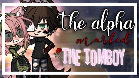 The Alpha Marked The Tomboy Glmm Gacha Life Mini Movie Youtube