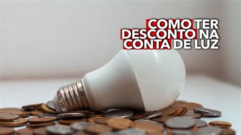 Quais são as regras para ter acesso aos DESCONTOS na conta de luz em