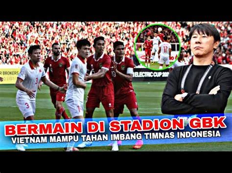 Bermain Di Stadion Gbktimnas Indonesia Hanya Bisa Mengimbangi