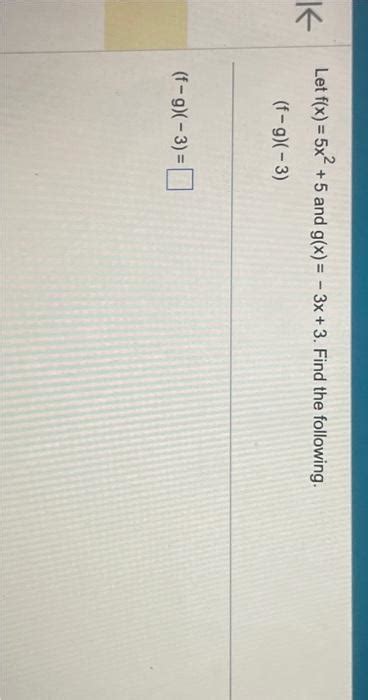 Solved Let F X 5x2 5 And G X −3x 3 Find The Following