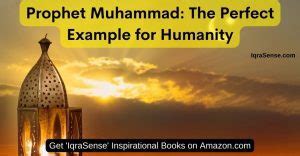 Prophet Muhammad The Perfect Example For Humanity Iqrasense