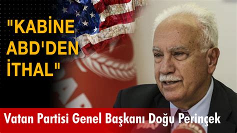 Vatan Partisi Genel Başkanı Doğu Perinçek Kabine ABD den ithal