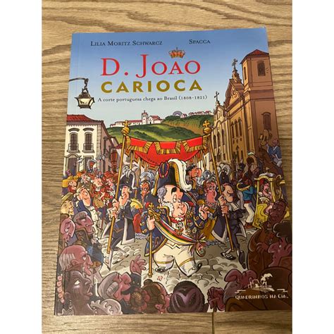 Livro Dom Jo O Carioca A Corte Portuguesa Chega Ao Brasil Shopee Brasil