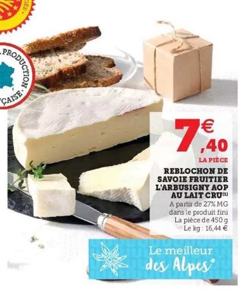 Promo Reblochon De Savoie Fruitier L Arbusigny Aop Au Lait Cru Chez