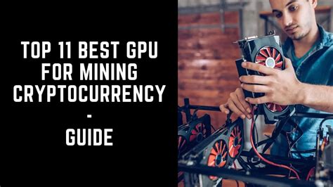 Top 11 Best GPU For Mining Cryptocurrency Guide 2023