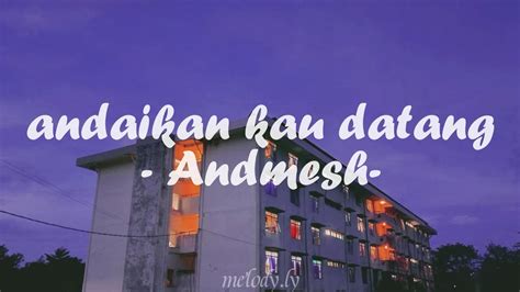 Andmesh Kamaleng Andaikan Kau Datang Kembali Lirik Lagu Youtube