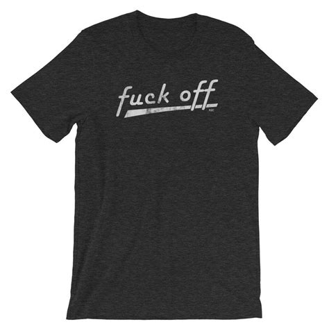 Fuck Off Shirt Fuck You T Shirt Sarcastic Men S Shirt Etsy