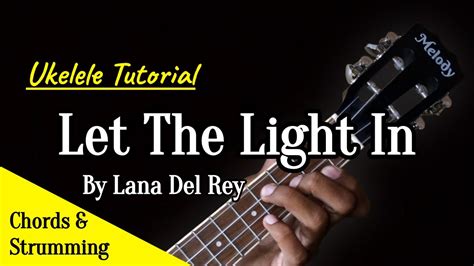 Let The Light In Lana Del Rey Easy Ukelele Tutorial With Chords