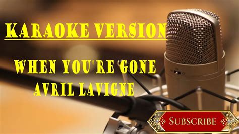 When Yourre Gone Avril Lavigne Karaoke Version Youtube