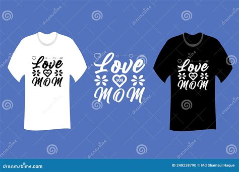 Love You Mom T Shirt Svg Cut File Design Stock Vector Illustration Of