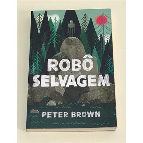 Robo Selvagem Livro Em Português - Livro: Robô Selvagem/ Peter Brown (inspirou o novo filme da Dreamworks ...