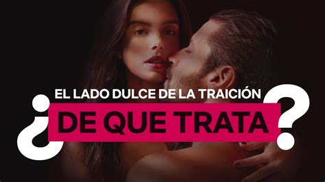 El Lado Dulce De La Traición De Qué Trata Español Latino 2023 Youtube