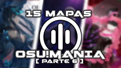 15 MAPAS DE OSU MANIA QUE TIENES QUE JUGAR PARTE 6 Osu Mania