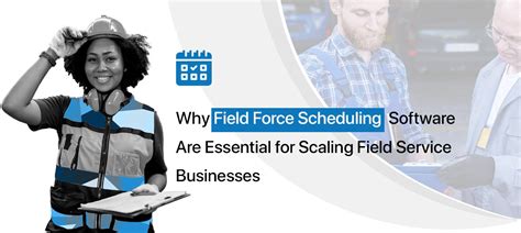 Why Field Force Scheduling Essential For Field Service Businesses