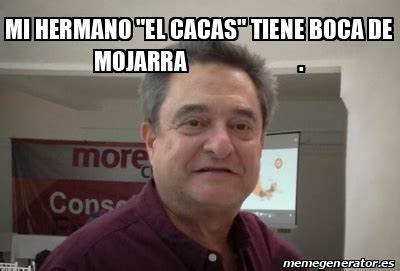 Meme Personalizado Mi Hermano El Cacas Tiene Boca De Mojarra