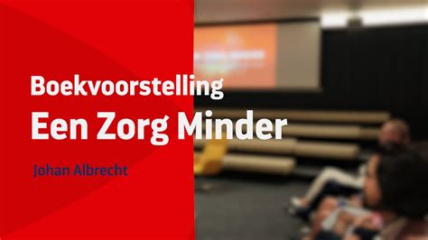 Johan Over Zijn Nieuw Boek Een Zorg Minder Volledige