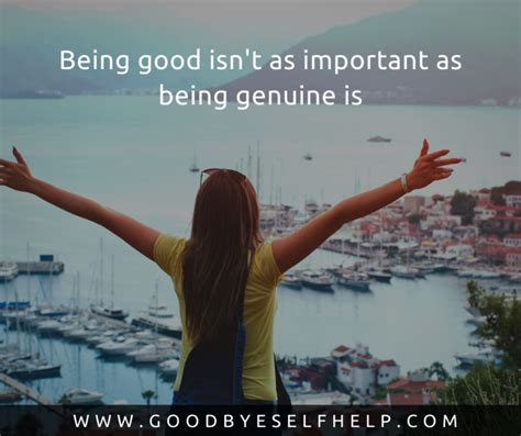 25 Quotes About Being Genuine Goodbye Self Help