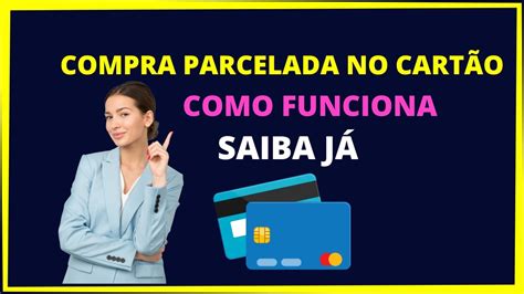 Como funciona a compra parcelada no cartão de crédito YouTube