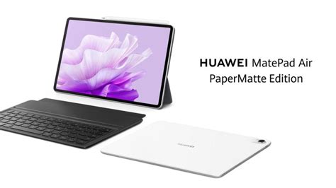 HUAWEI MatePad Air PaperMatte Edition Now Official YugaTech