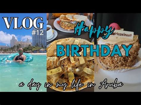 Es Mi Cumplea Os Y Asi Lo Celebro Marivic Vlog Mi Vida En Aruba