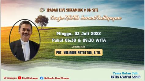 Live Ibadah Minggu Gereja KIBAID Jemaat Balikpapan 03 Juli 2022 Pukul