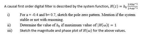 Solved A Causal First Order Digital Filter Is Described By Chegg