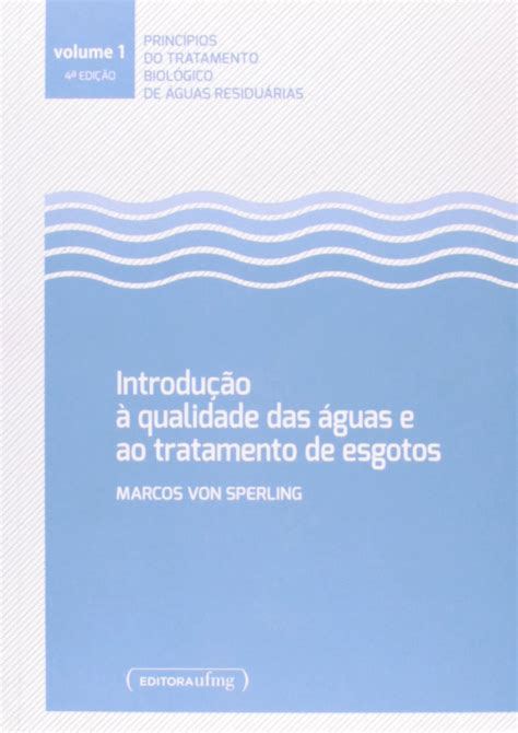 Introdução à Qualidade das Águas e ao Tratamento de Esgotos Volume 1