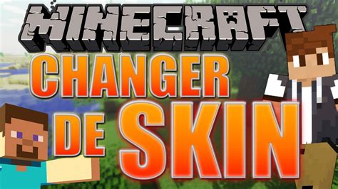 Comment Changer Son Skin How To Change Your Skin Minecraft