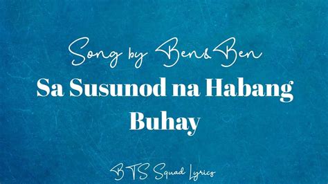 Sa Susunod Na Habang Buhay Lyrics Song By Ben Ben Youtube