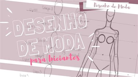 Desenho De Moda Para Iniciantes L Desenho De Moda Passo A Passo