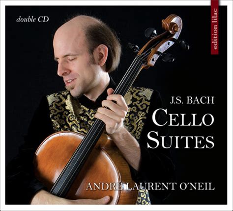 Cd Review André Laurent O’neil Offers Engaging Imaginative Performances Of Bach’s Cello Suites