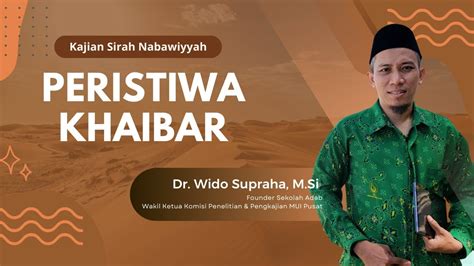 Kajian Sirah Nabawiyyah Peristiwa Khaibar Dr Wido Supraha M Si