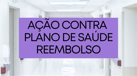 Ação contra plano de saúde Reembolso