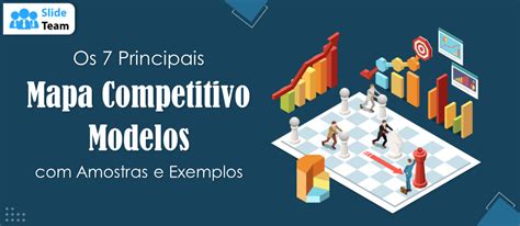 Os Principais Modelos De Mapas Competitivos Amostras E Exemplos