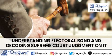 Understanding Electoral Bond And Decoding Supreme Court Judgment On It