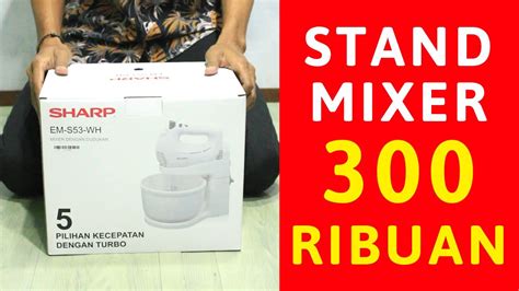 Unboxing Standing Mixer Sharp Em S Wh Unboxing Mixer Sharp Fyp