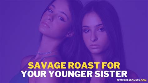 33 (Funny &) Sarcastic Roasts To Say To Your Sister • Better Responses