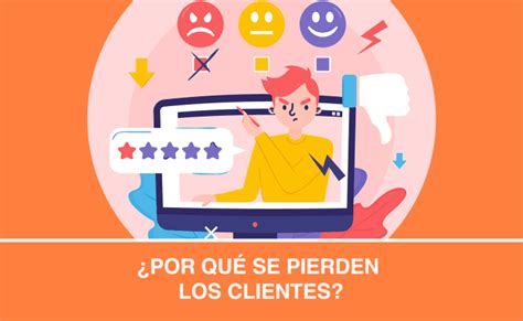 Por Qu Se Pierden Los Clientes Agencia De Marketing Digital