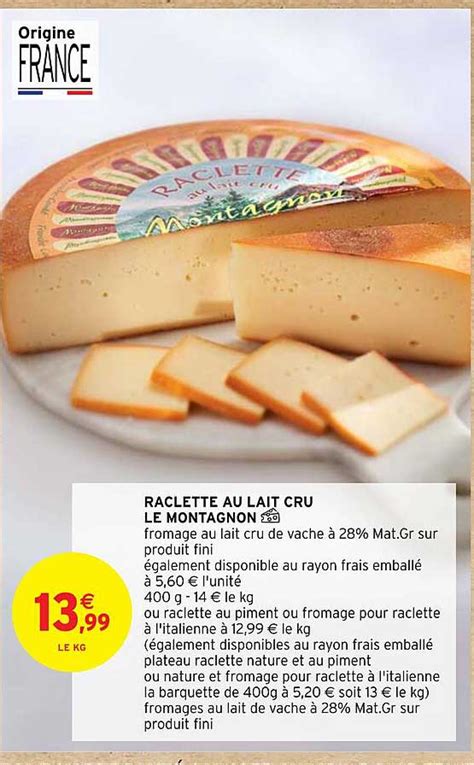 Promo Raclette Au Lait Cru Le Montagnon chez Intermarché Hyper