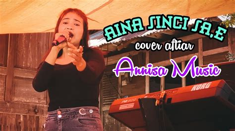 Aina Sinci Sa E Cover Aftiar Annisa Music Youtube