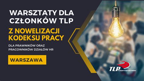 WARSZTATY DLA CZŁONKÓW TLP Z NOWELIZACJI KODEKSU PRACY Transport i