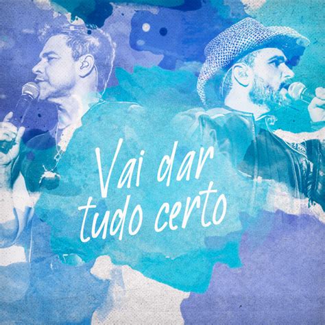 Vai Dar Tudo Certo song and lyrics by Zezé Di Camargo Luciano Spotify