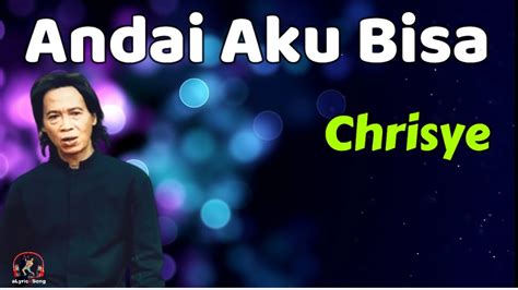 Chrisye Andai Aku Bisa Lirik Lagu YouTube