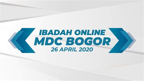 Ibadah Online Mdc Bogor April Youtube