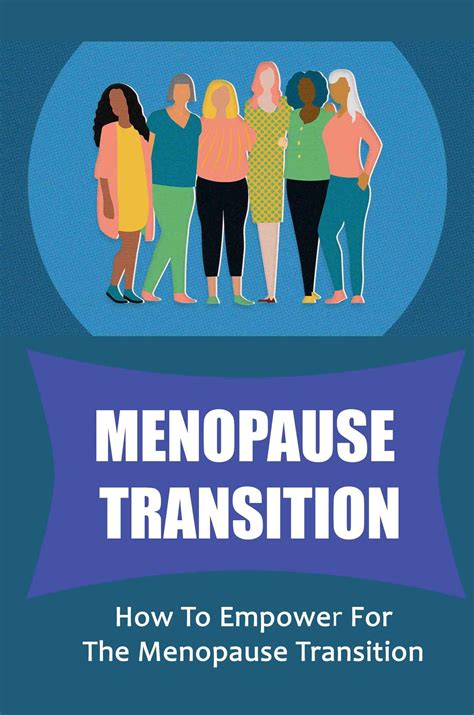 Menopause Transition How To Empower For The Menopause Transition By